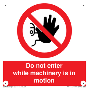 Do not enter while machinery is in motion